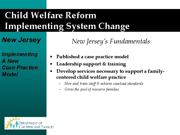 Child Welfare Reform Implementing System Change New Jersey Implementing A New Case Practice Model