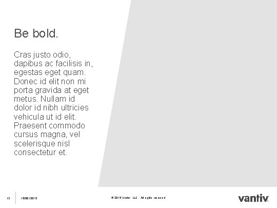 Be bold. Cras justo odio, dapibus ac facilisis in, egestas eget quam. Donec id