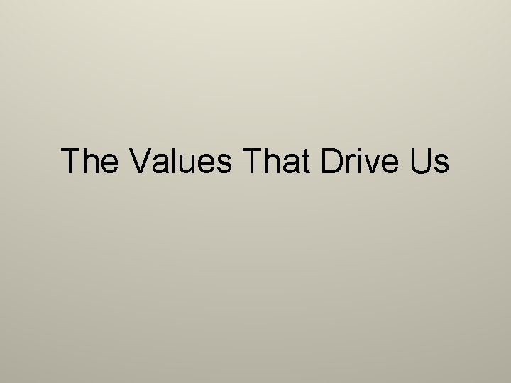 The Values That Drive Us 