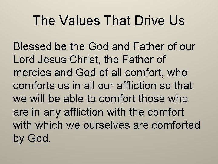 The Values That Drive Us Blessed be the God and Father of our Lord