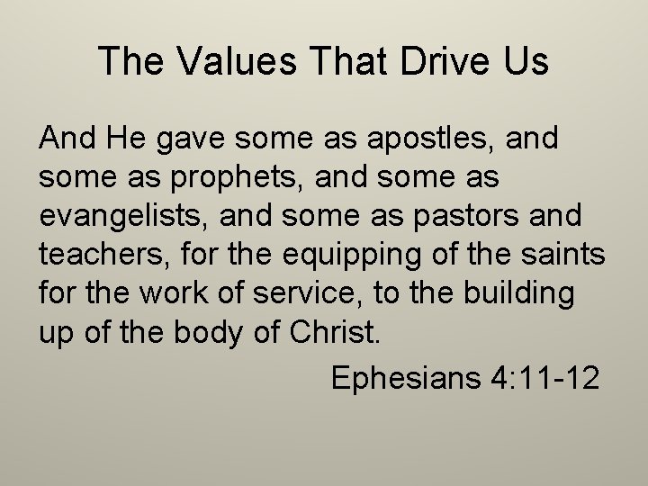 The Values That Drive Us And He gave some as apostles, and some as