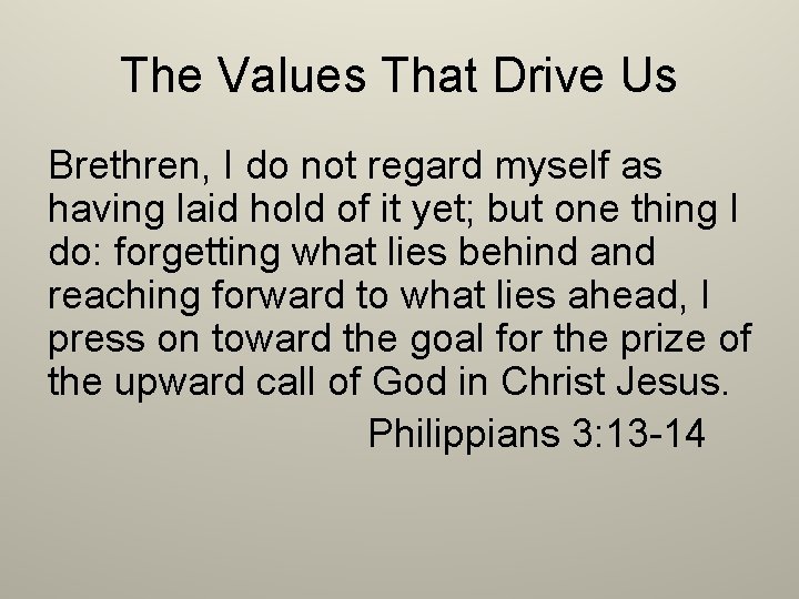 The Values That Drive Us Brethren, I do not regard myself as having laid