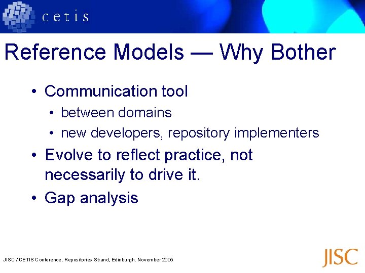 Reference Models — Why Bother • Communication tool • between domains • new developers,