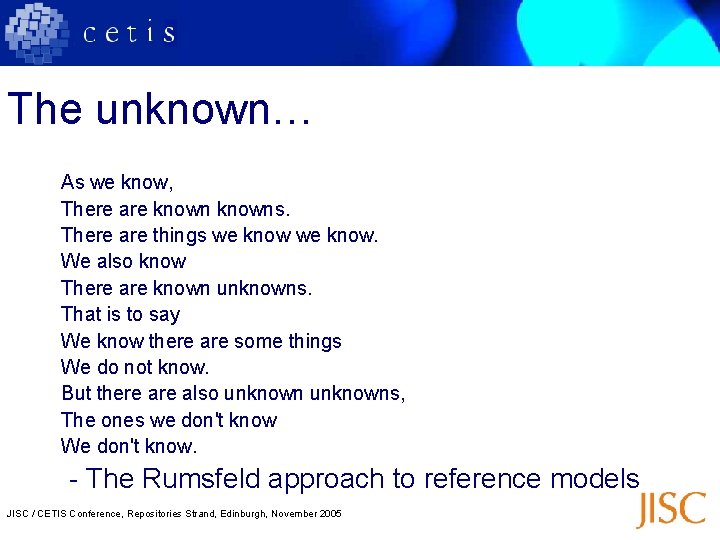 The unknown… As we know, There are knowns. There are things we know. We