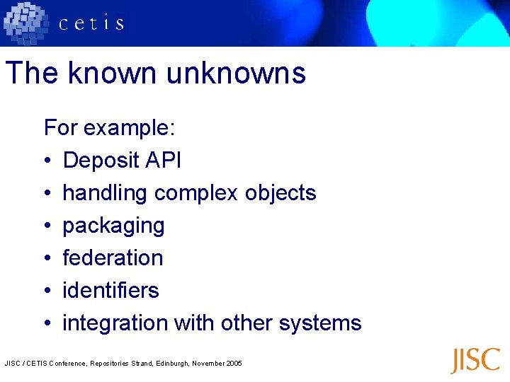 The known unknowns For example: • Deposit API • handling complex objects • packaging