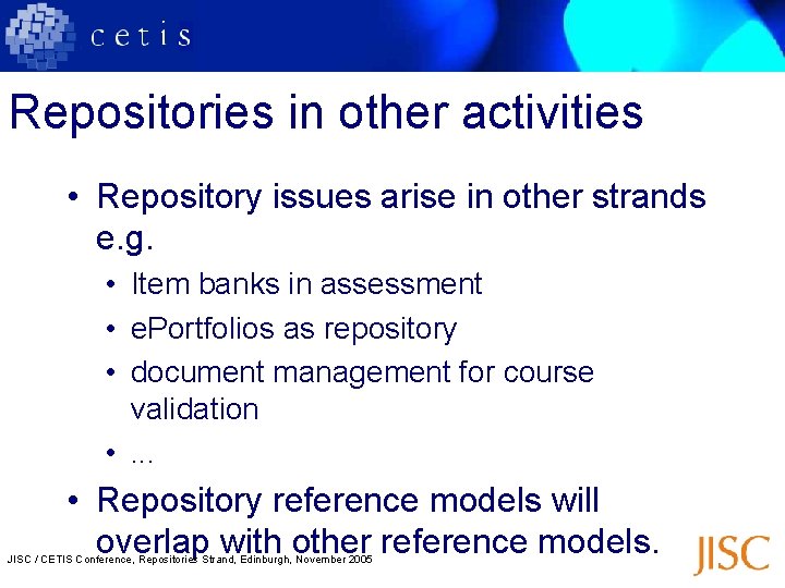 Repositories in other activities • Repository issues arise in other strands e. g. •