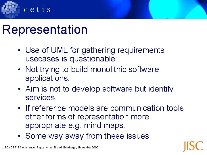 Representation • Use of UML for gathering requirements usecases is questionable. • Not trying