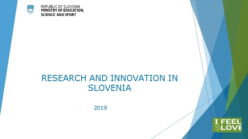 RESEARCH AND INNOVATION IN SLOVENIA 2019 RESEARCH AND INNOVATION IN SLOVENIA 2019
