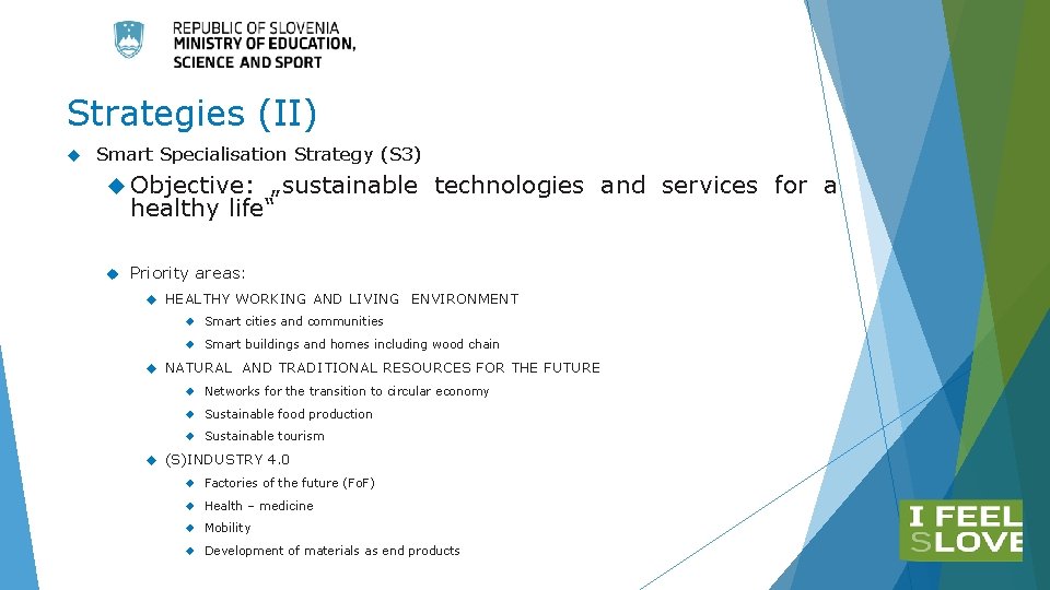Strategies (II) Smart Specialisation Strategy (S 3) Objective: „sustainable technologies and services for a Strategies (II) Smart Specialisation Strategy (S 3) Objective: „sustainable technologies and services for a