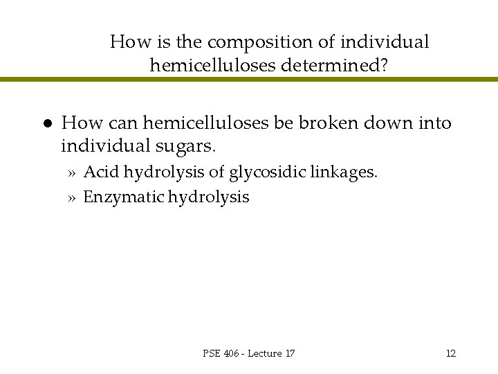 How is the composition of individual hemicelluloses determined? l How can hemicelluloses be broken