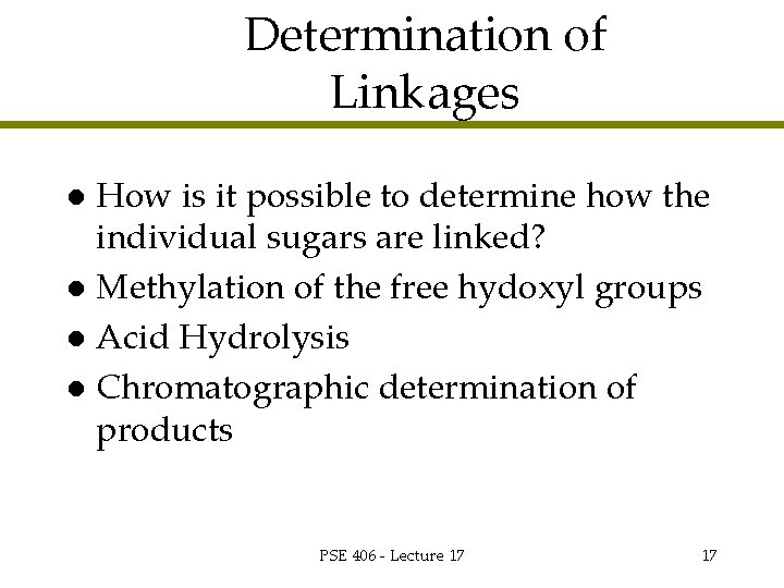 Determination of Linkages How is it possible to determine how the individual sugars are