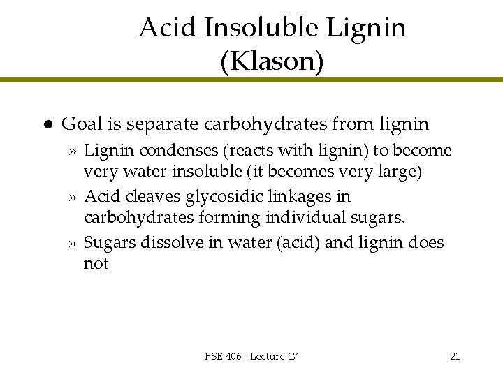 Acid Insoluble Lignin (Klason) l Goal is separate carbohydrates from lignin » Lignin condenses