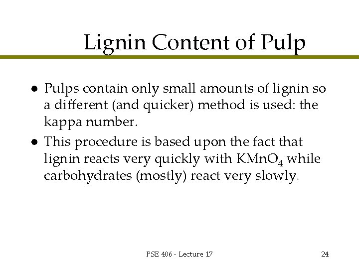 Lignin Content of Pulp l l Pulps contain only small amounts of lignin so