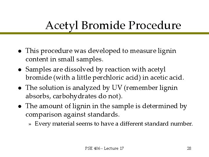 Acetyl Bromide Procedure l l This procedure was developed to measure lignin content in