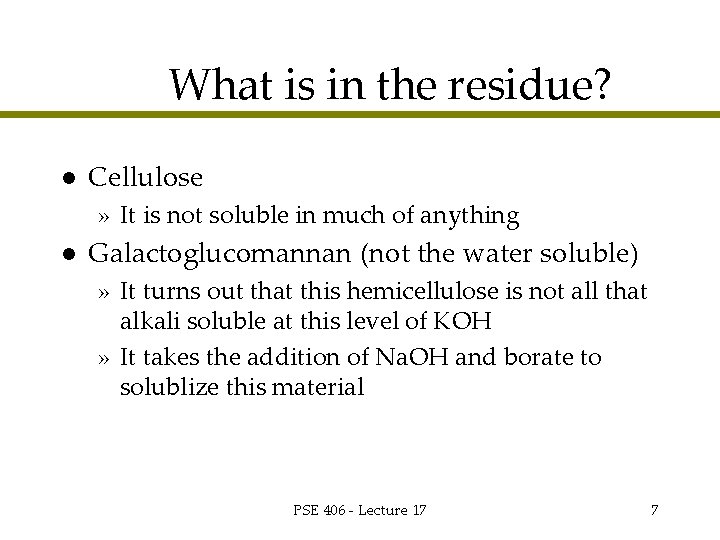 What is in the residue? l Cellulose » It is not soluble in much