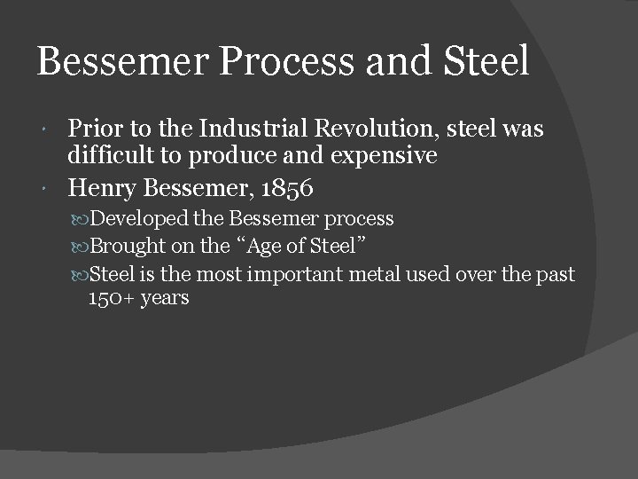 Bessemer Process and Steel Prior to the Industrial Revolution, steel was difficult to produce