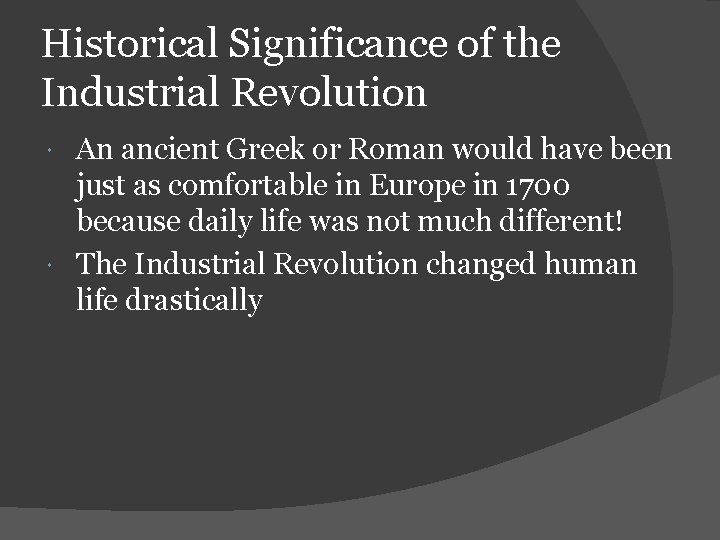 Historical Significance of the Industrial Revolution An ancient Greek or Roman would have been