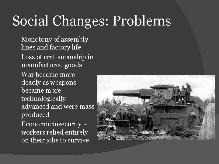 Social Changes: Problems Monotony of assembly lines and factory life Loss of craftsmanship in