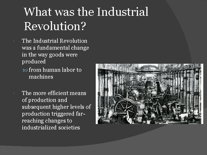 What was the Industrial Revolution? The Industrial Revolution was a fundamental change in the