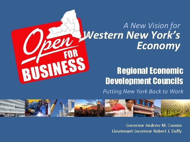 A New Vision for Western New York’s Economy Regional Economic Development Councils Putting New