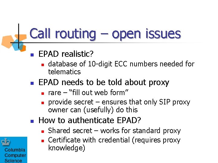 Call routing – open issues n EPAD realistic? n n EPAD needs to be