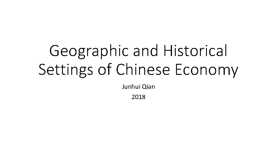 Geographic and Historical Settings of Chinese Economy Junhui Qian 2018 