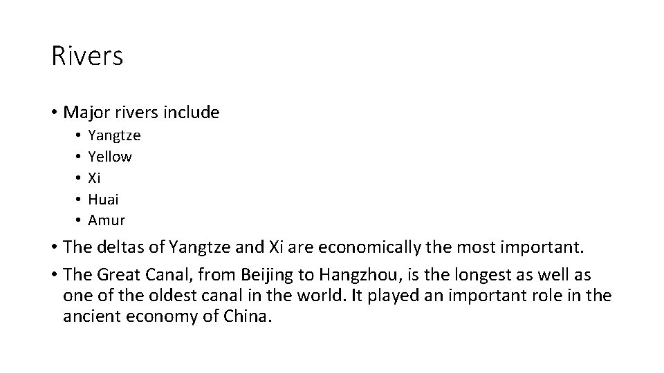 Rivers • Major rivers include • • • Yangtze Yellow Xi Huai Amur •