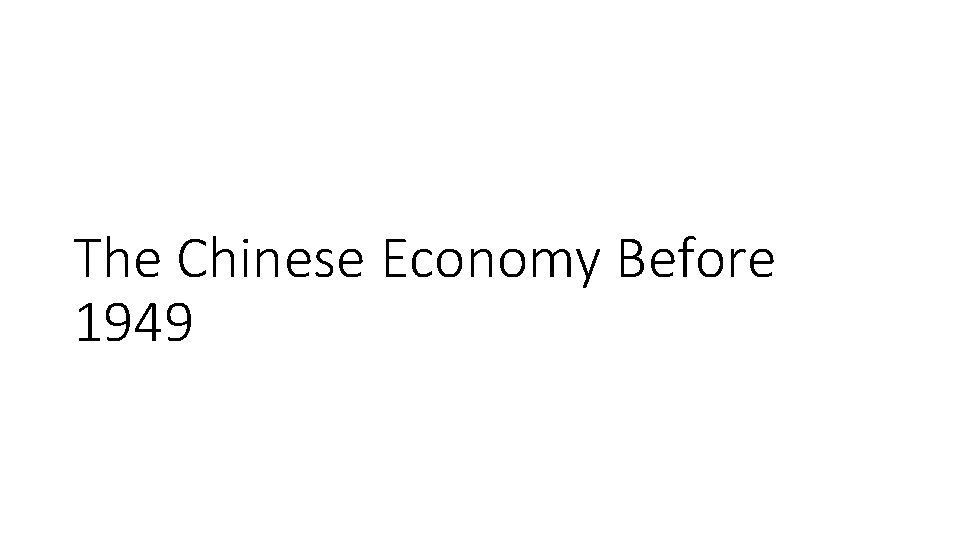 The Chinese Economy Before 1949 