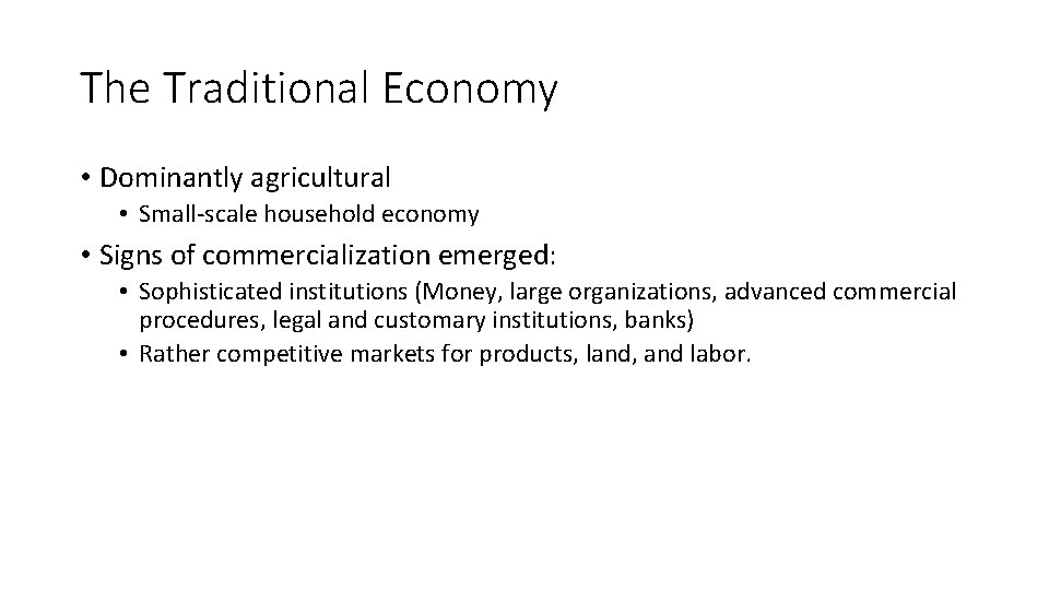 The Traditional Economy • Dominantly agricultural • Small-scale household economy • Signs of commercialization