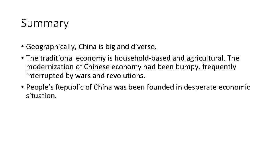 Summary • Geographically, China is big and diverse. • The traditional economy is household-based