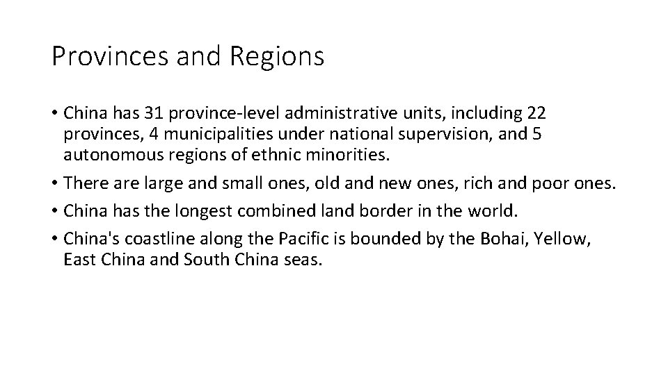 Provinces and Regions • China has 31 province-level administrative units, including 22 provinces, 4
