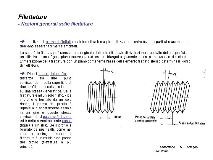 Filettature - Nozioni generali sulle filettature è L’utilizzo di elementi filettati costituisce il sistema