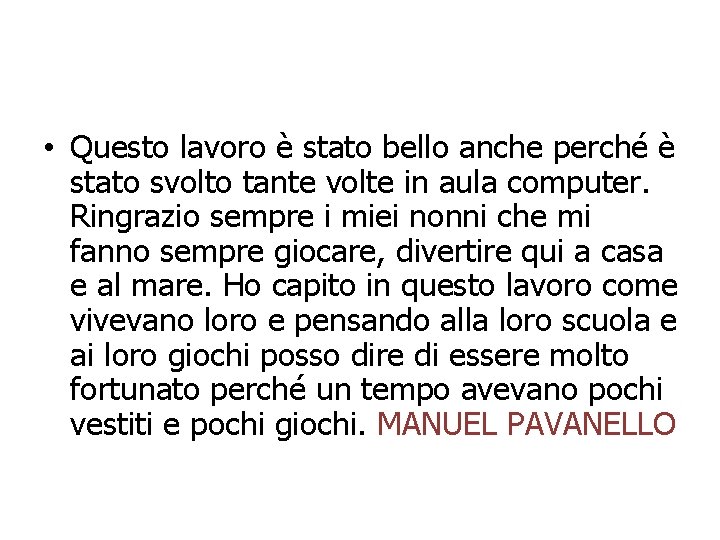  • Questo lavoro è stato bello anche perché è stato svolto tante volte