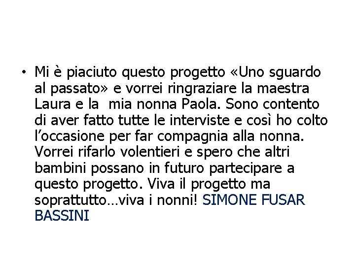  • Mi è piaciuto questo progetto «Uno sguardo al passato» e vorrei ringraziare