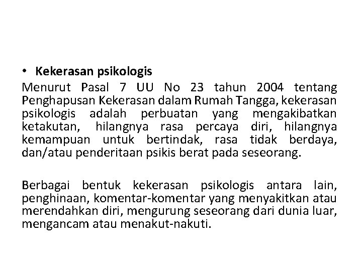  • Kekerasan psikologis Menurut Pasal 7 UU No 23 tahun 2004 tentang Penghapusan