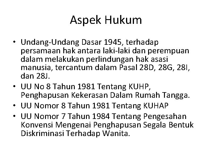 Aspek Hukum • Undang-Undang Dasar 1945, terhadap persamaan hak antara laki-laki dan perempuan dalam