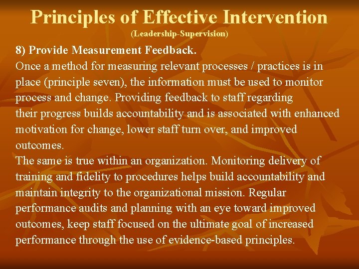 Principles of Effective Intervention (Leadership-Supervision) 8) Provide Measurement Feedback. Once a method for measuring