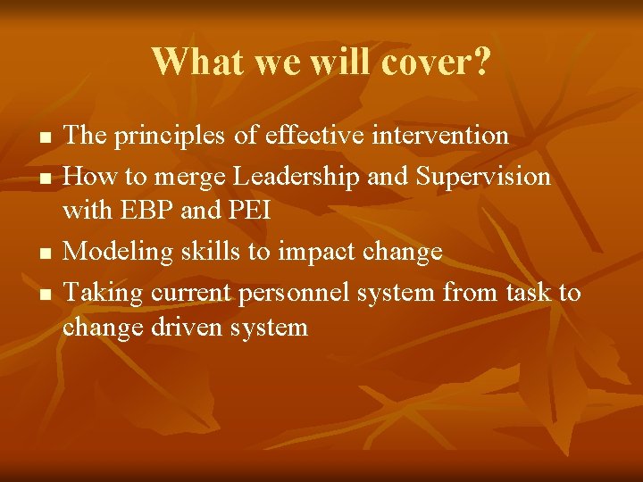 What we will cover? n n The principles of effective intervention How to merge