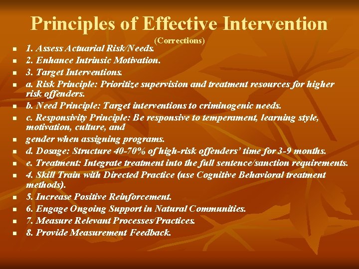 Principles of Effective Intervention (Corrections) n n n n 1. Assess Actuarial Risk/Needs. 2.