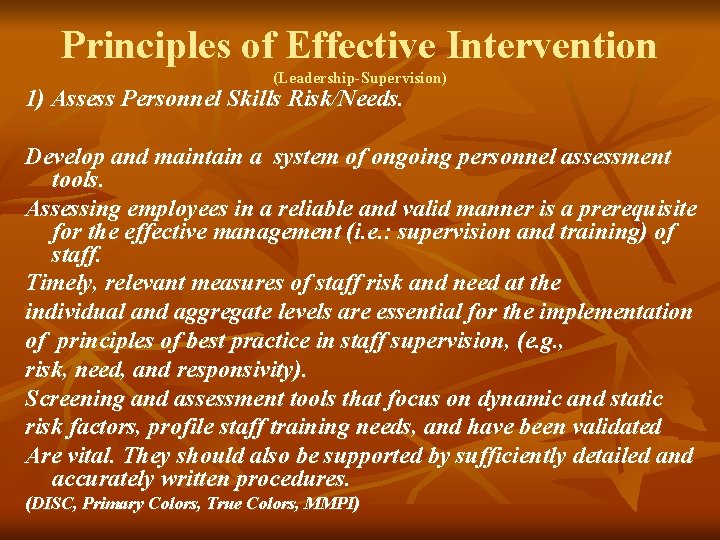 Principles of Effective Intervention (Leadership-Supervision) 1) Assess Personnel Skills Risk/Needs. Develop and maintain a