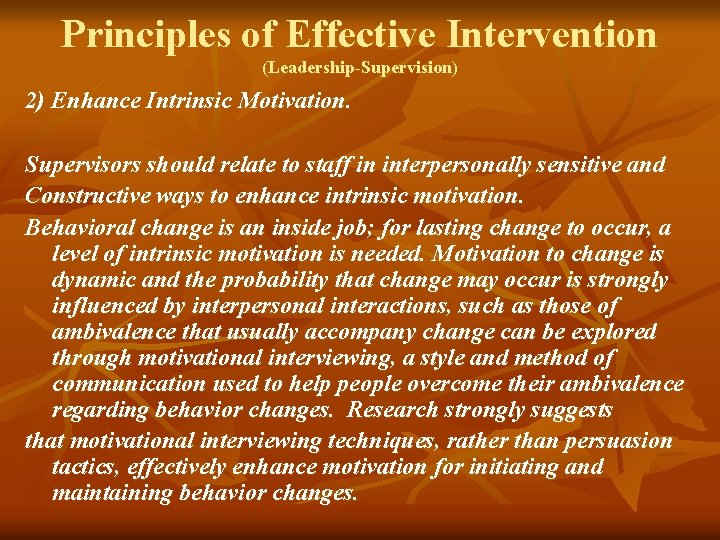 Principles of Effective Intervention (Leadership-Supervision) 2) Enhance Intrinsic Motivation. Supervisors should relate to staff