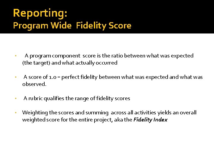 Reporting: Program Wide Fidelity Score • A program component score is the ratio between