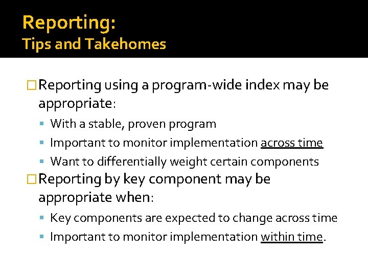 Reporting: Tips and Takehomes �Reporting using a program-wide index may be appropriate: With a