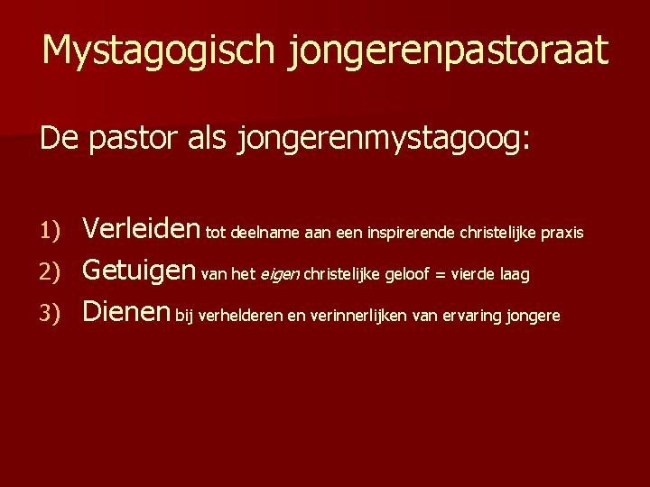 Mystagogisch jongerenpastoraat De pastor als jongerenmystagoog: Verleiden tot deelname aan een inspirerende christelijke praxis