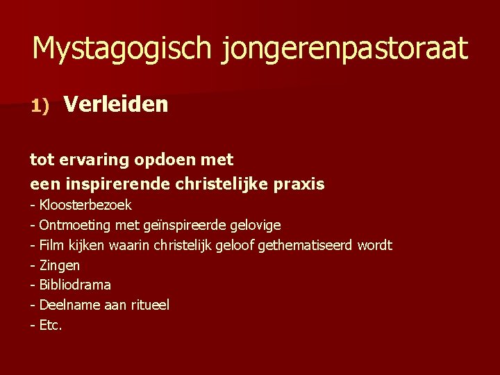 Mystagogisch jongerenpastoraat 1) Verleiden tot ervaring opdoen met een inspirerende christelijke praxis - Kloosterbezoek