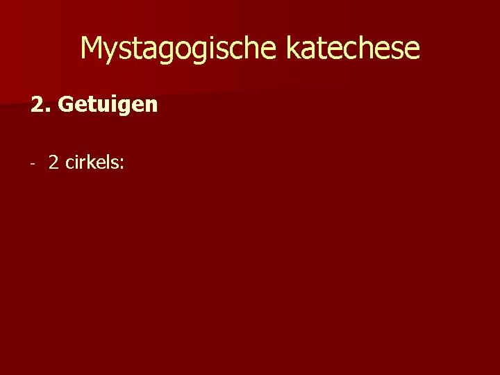 Mystagogische katechese 2. Getuigen - 2 cirkels: 