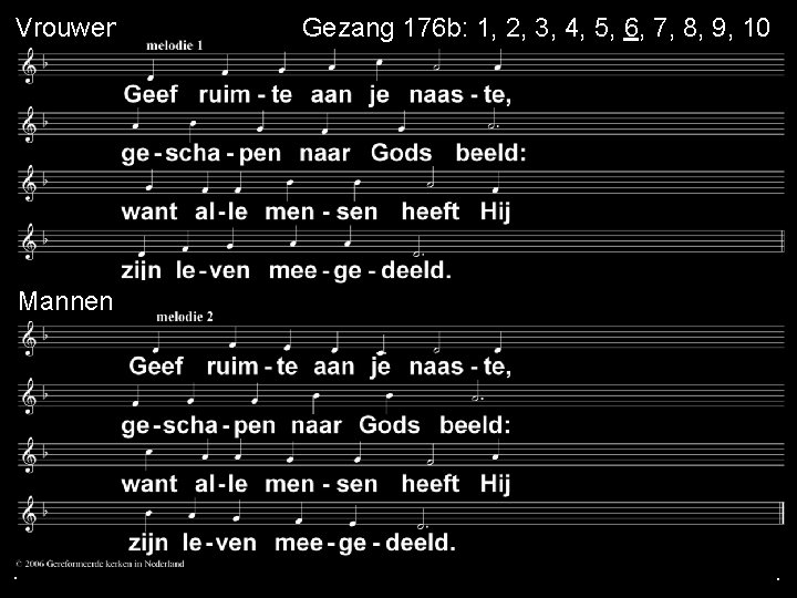 Vrouwen mannen Mannen . Gezang 176 b: 1, 2, 3, 4, 5, 6, 7,