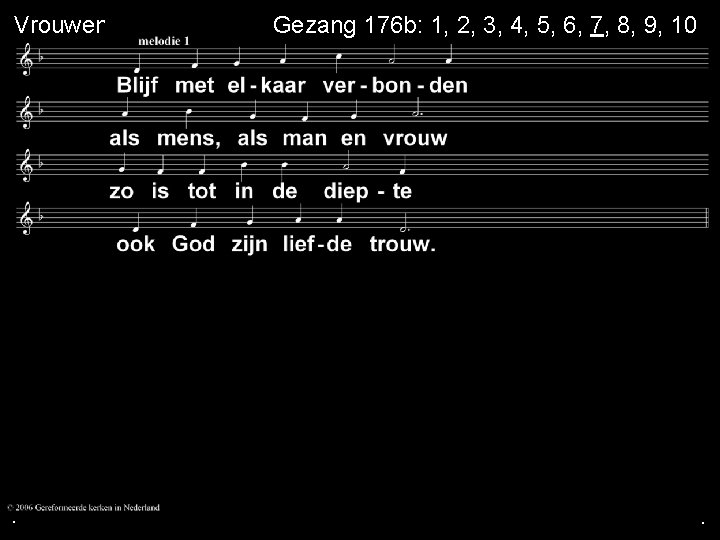 Vrouwen mannen . Gezang 176 b: 1, 2, 3, 4, 5, 6, 7, 8,