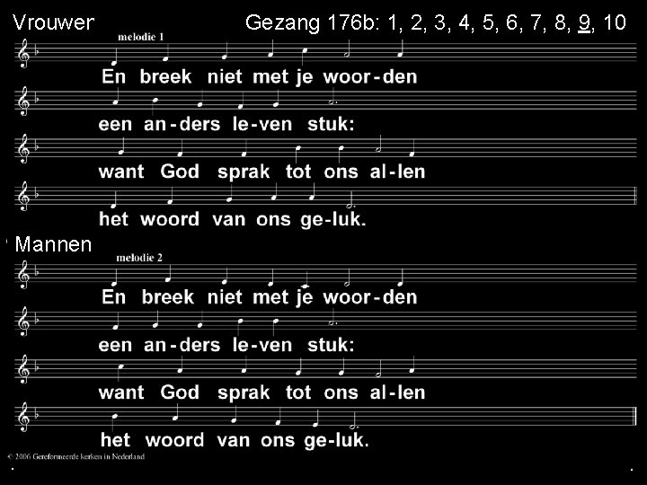 Vrouwen mannen Mannen . Gezang 176 b: 1, 2, 3, 4, 5, 6, 7,