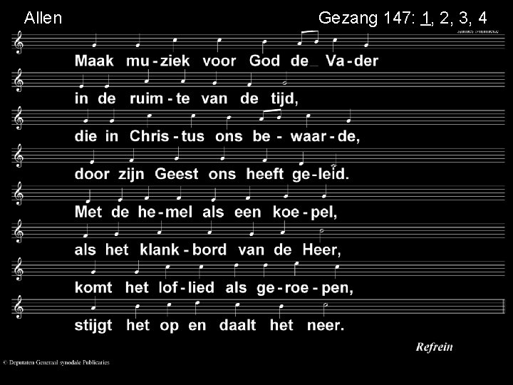 Allen Gezang 147: 1, 2, 3, 4 